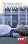 Kira Stellato - Tecniche ed esercizi mindful per imparare a rilassarsi. Respirazione controllata, meditazione, visualizzazioni, aromaterapia