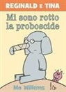 Mo Willems - Mi sono rotto la proboscide! Reginald e Tina