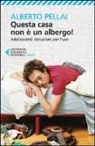 Alberto Pellai - Questa casa non è un albergo! Adolescenti: istruzioni per l'uso