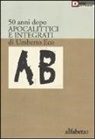 A. M. Lorusso - 50 anni dopo apocalittici e integrati di Umberto Eco