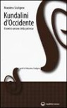 Massimo Scaligero - Kundalini d'Occidente. Il centro umano della potenza