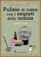 Rachelle Strauss - Pulizie di casa con i segreti della nonna