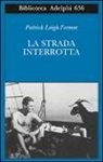 Patrick L. Fermor, Patrick Leigh Fermor - La strada interrotta