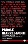 M. Moretti - Parole inarrestabili. Da Genova alla Val di Susa, lettere dal carcere dei militanti italiani