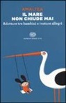 Amaltea - Il mare non chiude mai. Adottare tre bambini e restare allegri