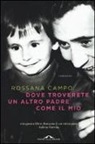 Rossana Campo - Dove troverete un altro padre come il mio