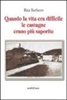Rita Barbero - Quando la vita era difficile le castagne più saporite