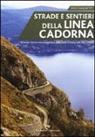 Diego Vaschetto - Strade e sentieri della linea Cadorna. Itinerari storico-escursionistici dalla Valle d'Aosta alle Alpi Orobie