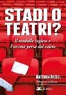 MATTHEW BAZELL - Stadi o teatri? Il modello inglese e l'anima persa del calcio