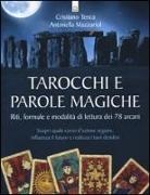 Antonella Mazzariol, Cristiano Tenca - Tarocchi e parole magiche. Riti, formule e modalità di lettura dei 78 arcani