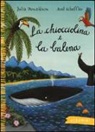 Julia Donaldson, Axel Scheffler, Axel Scheffler - La chiocciolina e la balena