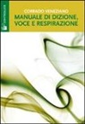 Corrado Veneziano - Manuale di dizione, voce e respirazione