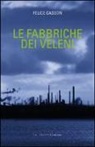 Felice Casson - Le fabbriche dei veleni