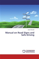 Isaac Edunyah - Manual on Road Signs and Safe Driving