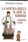 Alessandro Pronzato - La nostra bocca si aprì al sorriso. Umorismo e fede