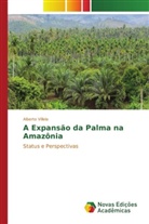 Alberto Villela - A Expansão da Palma na Amazônia
