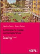 Valentina Pedone, Serena Zuccheri - Letteratura cinese contemporanea. Correnti, autori e testi dal 1949 a oggi
