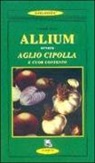 Clotilde Vesco - Allium ovvero aglio, cipolla e cuor contento