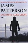 James Patterson - Uccidete Alex Cross