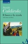 Davide Caldirola - Il fuoco e la strada. Sulle tracce di Mosè