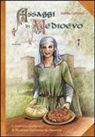Sabina Cattazzo - Assaggi di Medioevo. Il ricettario medievale di Madonna Kathassia da Florentia