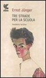Ernst Jünger - Tre strade per la scuola. Vendetta tardiva