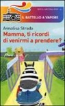Annalisa Strada, F. Assirelli - Mamma, ti ricordi di venirmi a prendere?