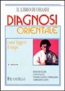 Tom Monte, Wataru Ohashi, S. Marchesa Rossi, Silvia Marchesa Rossi - Diagnosi orientale. Come leggere il corpo