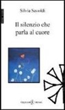 Silvia Savoldi - Il silenzio che parla al cuore