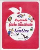 Stefano Bordiglioni, Roberto Piumini - Le più belle fiabe illustrate per bambine
