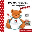 Anna Casalis, K. Ross - Mamma, perché... devo mangiare la pappa?