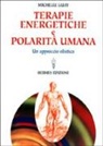 Michelle Guay - Terapie energetiche e polarità umana. Un approccio olistico