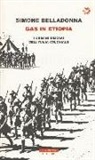 Simone Belladonna - Gas in Etiopia. I crimini rimossi dell'Italia coloniale