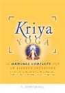 Jayadev Jaerschky - Kriya yoga. Il manuale completo per la libertà interiore