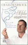 Craig Warwick - Il filo azzurro. Storie, consigli ed esercizi per imparare l'arte del dialogo celeste