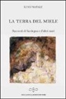 Luigi Natale - La terra del miele. Racconti di Sardegna e d'altri mari