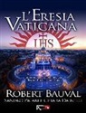 Robert Bauval, Chiara Dainelli, Sandro Zicari - L'eresia vaticana. Lorenzo Bernini e la costruzione del Tempio ermetico del sole a Roma