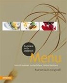 Helmut Bachmann, Heinrich Gasteiger, Gerhard Wieser - Cucinare nelle Dolomiti. Menù. Ricette facili e originali per stupire gli amici