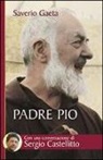 Saverio Gaeta - Padre Pio. Il mistero del Dio vicino