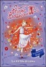 Darcey Bussell - La pietra di luna. Le avventure di Rosa. Magic ballerina