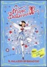 Darcey Bussell, K. May - Il palazzo di ghiaccio. Le avventure di Sofia. Magic ballerina