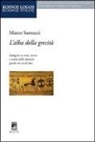 Marco Santucci - L'alba della grecità. Indagine su miti, teorie e realtà delle identità greche nei secoli bui