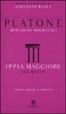 Platone, G. Reale - Ippia Maggiore. Sul bello. Dialoghi socratici. Testo greco a fronte