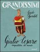 Guido Sgardoli, F. Fiorin - Giulio Cesare, conquistatore del mondo