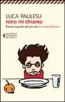 Luca Paulesu, Luca M. Paulesu - Nino mi chiamo. Fantabiografia del piccolo Antonio Gramsci