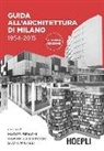M. Biraghi, Marco Biraghi, G. Lo Ricco, Gabriella Lo Ricco, S. Micheli, Silvia Micheli - Guida all'architettura di Milano. 1954-2015