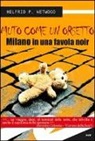 Helfrid P. Wetwood - Muto come un orsetto. Milano in una favola noir