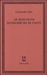 Geminello Alvi - Le seduzioni economiche di Faust