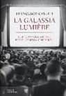 Francesco Casetti - La galassia Lumière. Sette parole chiave per il cinema che viene