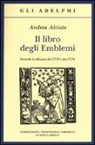Andrea Alciato, M. Gabriele - Il libro degli emblemi. Secondo le edizioni del 1531 e del 1534